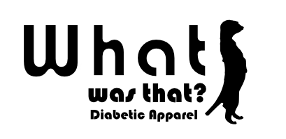 What was that? - Diabetic Apparel